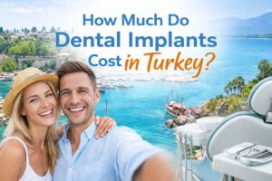 How Much Do Dental Implants Cost in Turkey